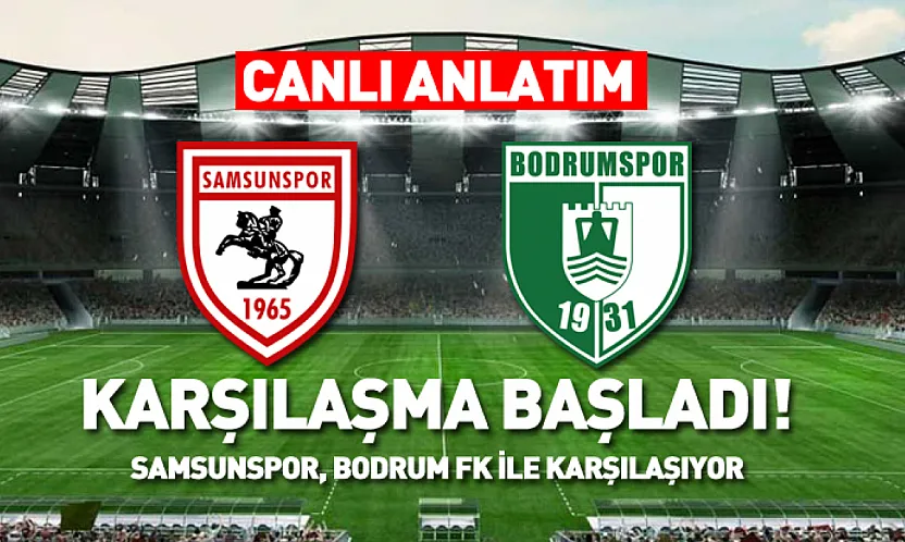 Samsunspor, Bodrum FK ile karşılaşıyor | Canlı Anlatım...
