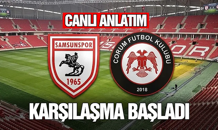Samsunspor, Çorum FK ile karşılaşıyor | Canlı Anlatım...