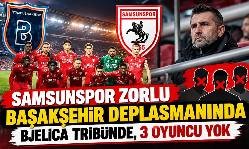 Samsunspor'da Başakşehir maçı öncesi kritik eksikler