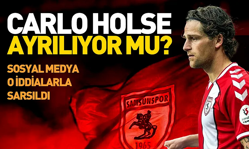 Samsunspor'da Carlo Holse ayrılıyor mu?