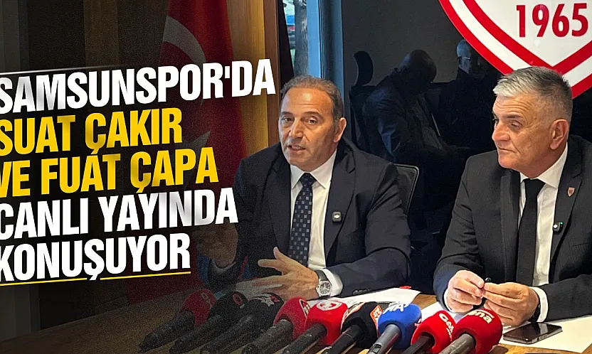 Samsunspor'da Fuat Çapa ve Suat Çakır canlı yayında konuştular