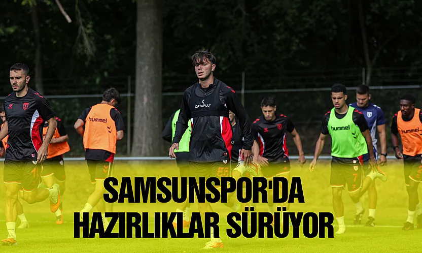 Samsunspor'da  hazırlıklar sürüyor