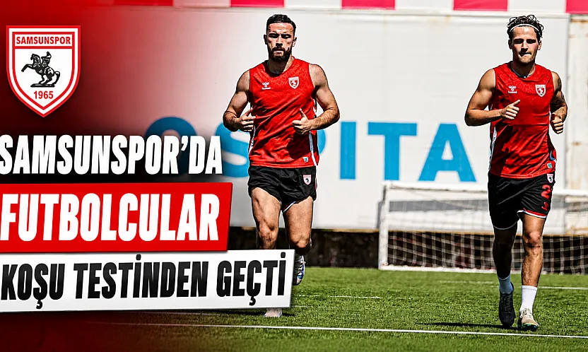 Samsunspor'da yeni sezon mesaisi sürüyor: Futbolcular koşu testinden geçti