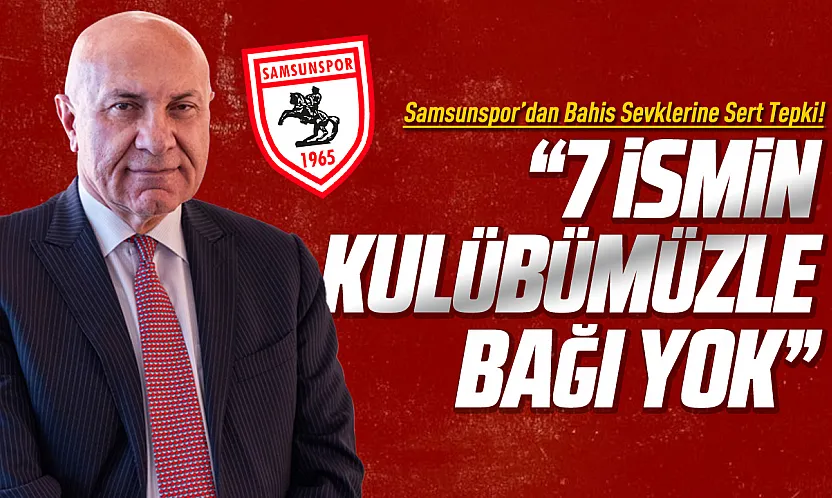 Samsunspor'dan bahis soruşturması açıklaması: Kulüple doğrudan bağları yok