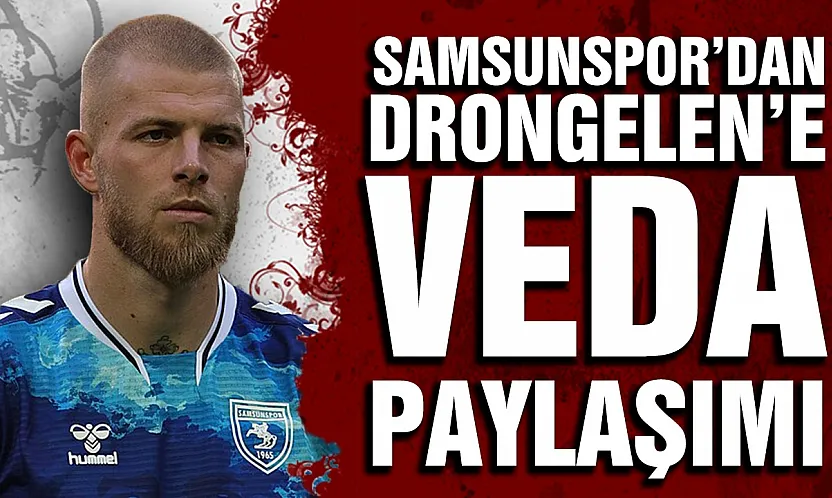 Samsunspor'dan Drongelen'e veda paylaşımı