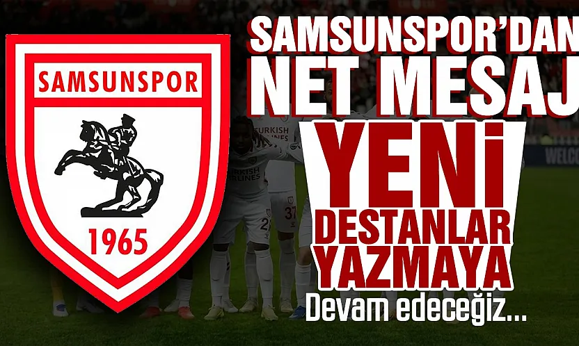 Samsunspor'dan gurur dolu paylaşım