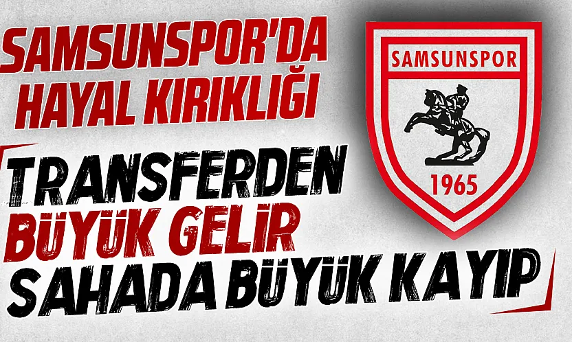 Samsunspor'dan sezona kötü başlangıç: 6 haftada 4 puan