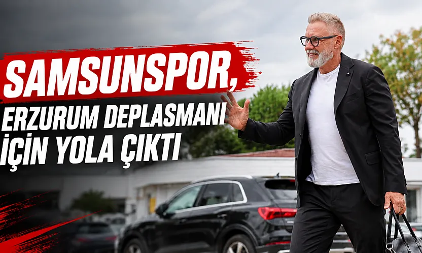 Samsunspor Erzurum Yolunda: Hedef 3 Puan