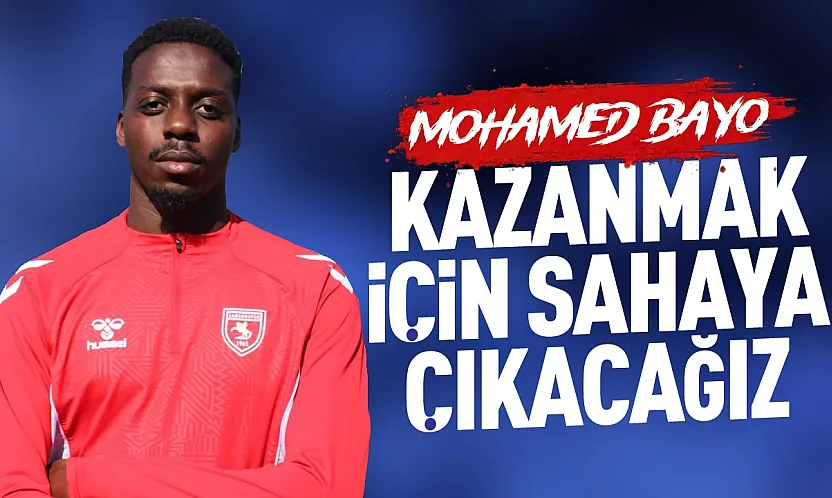 Samsunspor futbolcusu Mohamed Bayo'dan derbi öncesi açıklama