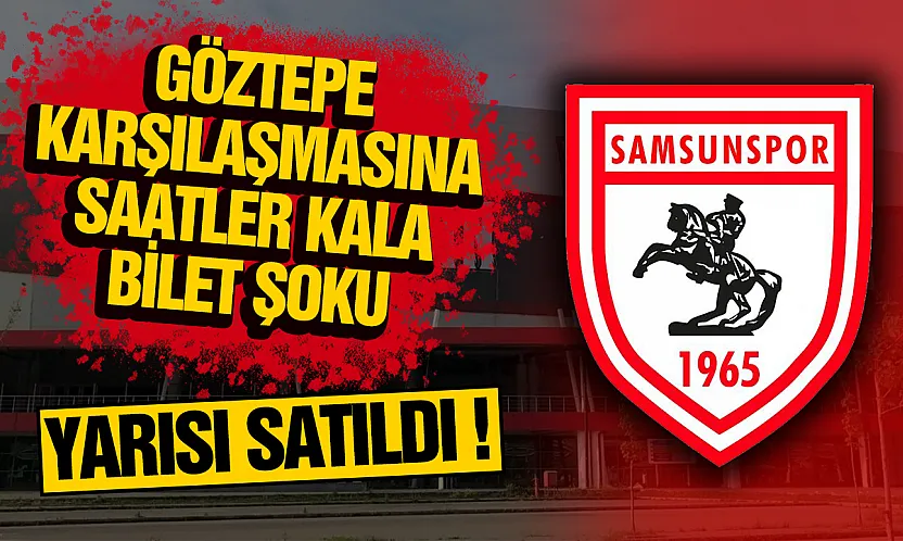 Samsunspor - Göztepe maçına saatler kala tribünlerde büyük boşluk