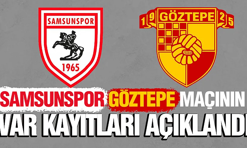 Samsunspor - Göztepe maçının merakla beklenen VAR kayıtları açıklandı