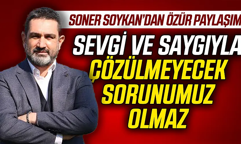 Samsunspor İcra Kurulu Üyesi Soner Soykan'dan camiaya özür mesajı