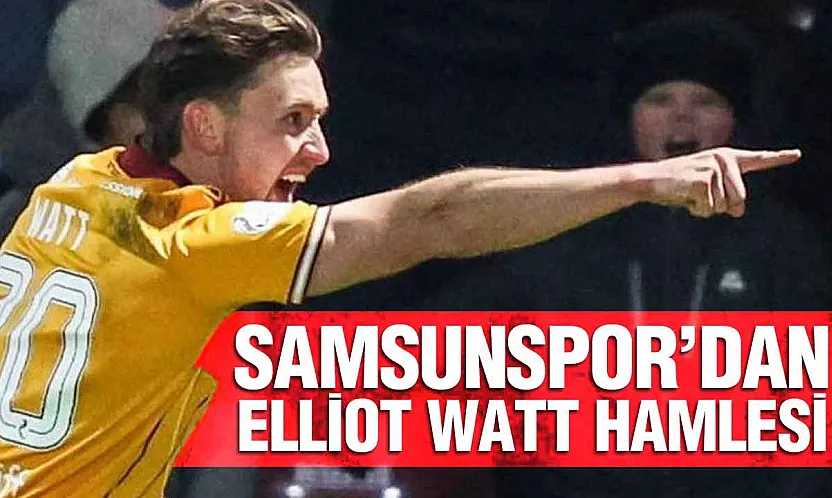 Samsunspor İskoçya'dan Elliot Watt'ın peşinde