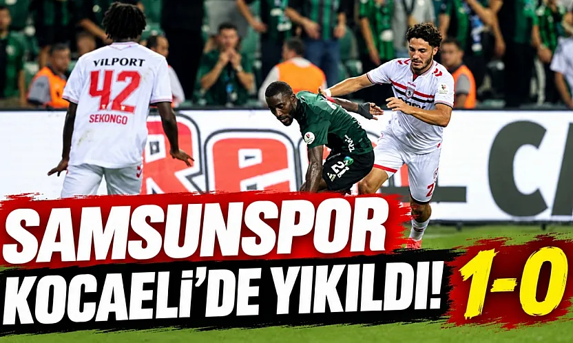Samsunspor, Kocaelispor'a 1-0 yenildi