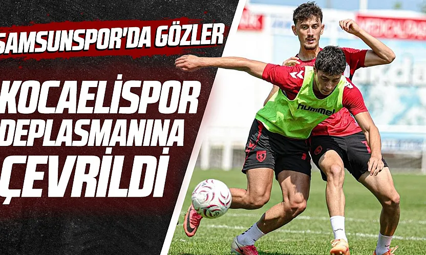 Samsunspor Kocaelispor maçına hazırlanıyor