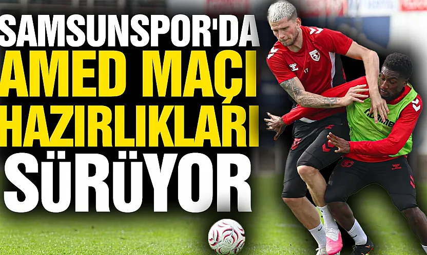 Samsunspor Nenad Bjelica yönetiminde Amed maçına hazırlanıyor