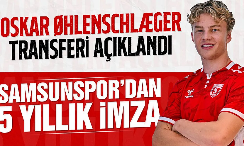 Samsunspor, Oskar Øhlenschlæger ile 5 yıllık sözleşme imzaladı