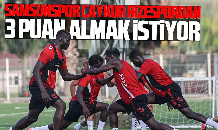 Samsunspor Rize deplasmanında