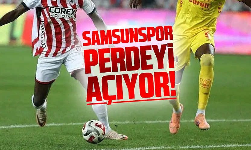Samsunspor sezonu Göztepe maçıyla açıyor
