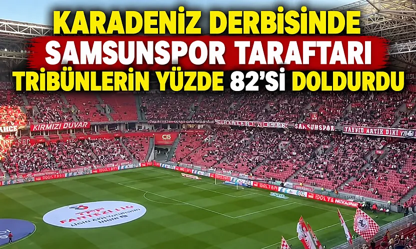 Samsunspor Trabzonspor derbisinde tribünler doldu