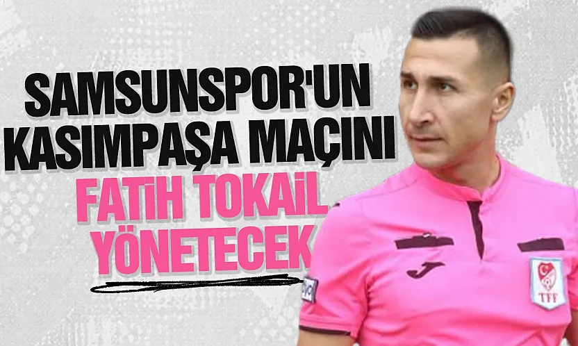 Samsunspor'un Kasımpaşa maçı hakemi belli oldu
