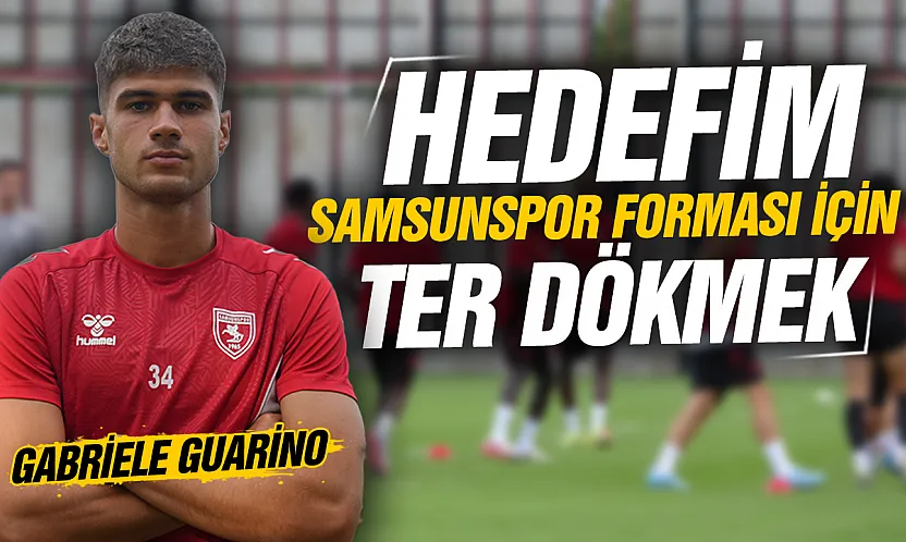 Samsunspor'un stoperi Gabriele Guarino: 'Forma için ter dökmeye geldim'