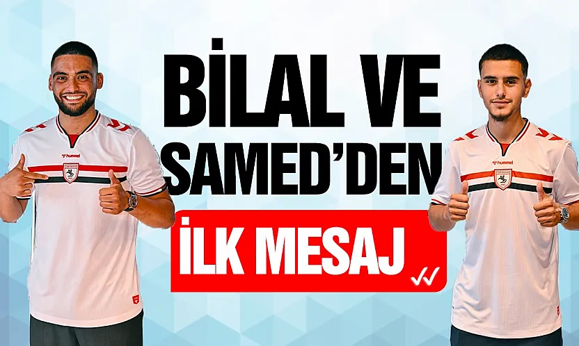 Samsunspor'un yeni transferleri Bilal ve Samed ilk kez konuştu