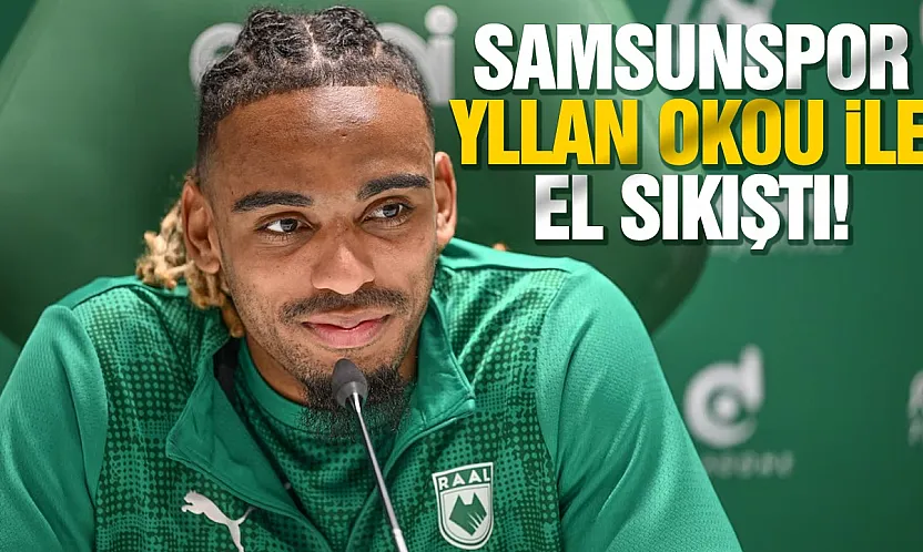 Samsunspor Yllan Okou ile el sıkıştı!