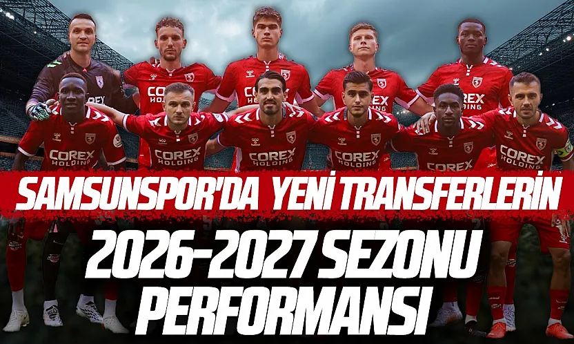Samsunsporda yeni transferlerin performansı