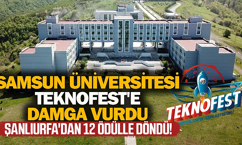 SAMÜ'den TEKNOFEST 2026'da tarihi başarı: 12 ödül birden kazandı