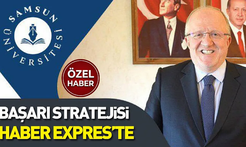 SAMÜ'nün istihdam haritasını Rektör Aydın Haber Expres'e çizdi