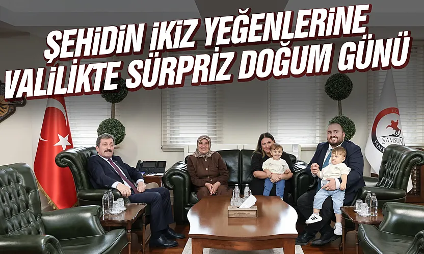 Şehidin ikiz yeğenlerine valilikte sürpriz kutlama
