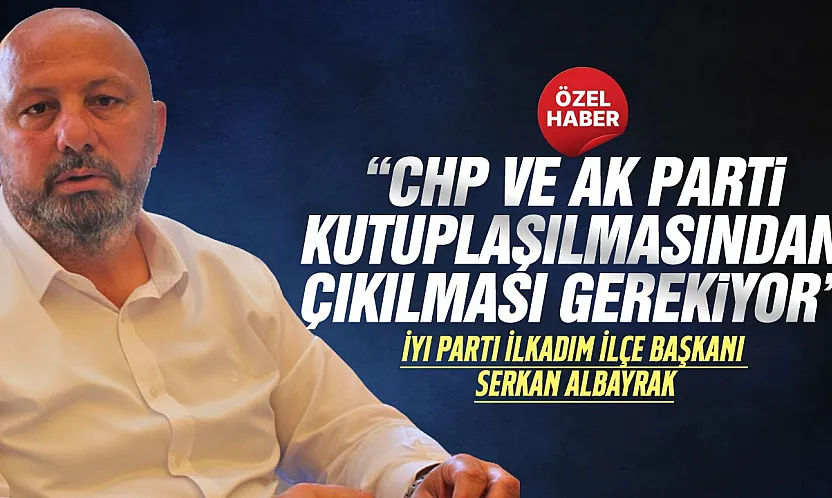 Serkan Albayrak, '2028 yerel seçimlerinde İlkadım'da başarılı olacağız'