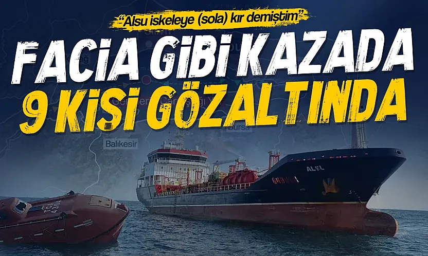 Silivri açıklarındaki gemi kazasında 9 kişi gözaltında