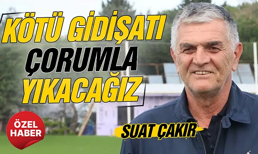 Suat Çakır'dan Samsunspor Çorum FK maçı öncesi açıklamalar
