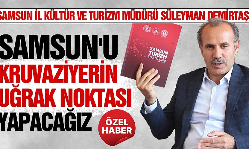 Süleyman Demirtaş, 'Samsun turizmde ivme kazanacak'