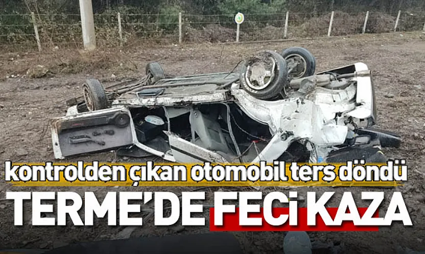 Terme'de kontrolden çıkan otomobil ters döndü