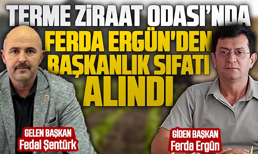 Terme Ziraat Odası Başkanlığı'na Fedai Şentürk getirildi