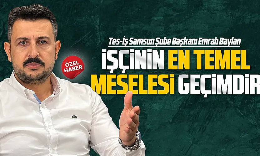 TES-İŞ Samsun'dan hükümete çağrı