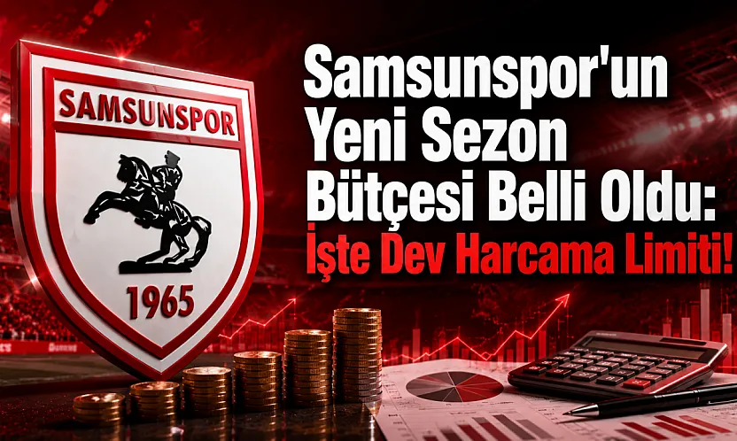 TFF Harcama Limitlerini Açıkladı: İşte Samsunspor'un Yeni Sezon Bütçesi!