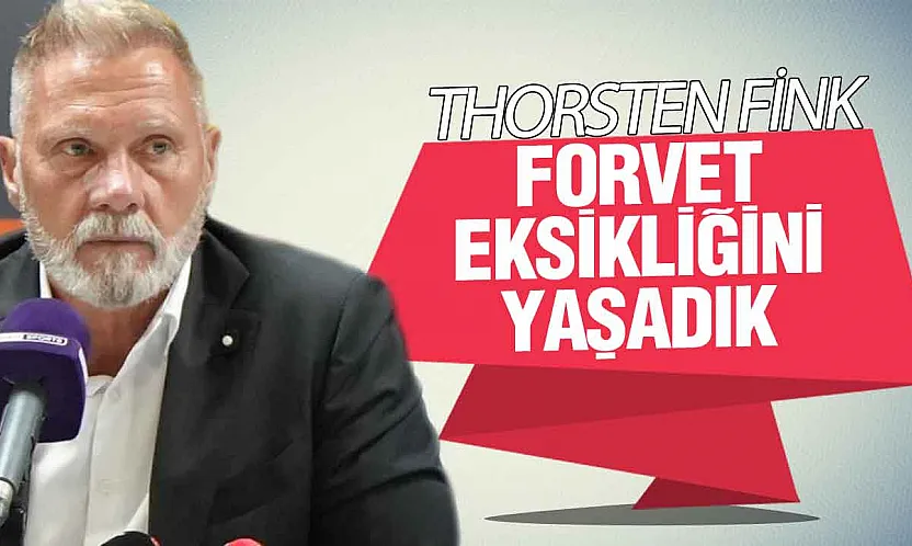 Thorsten Fink, 'Bu maçtan çıkarmamız gereken dersler var'