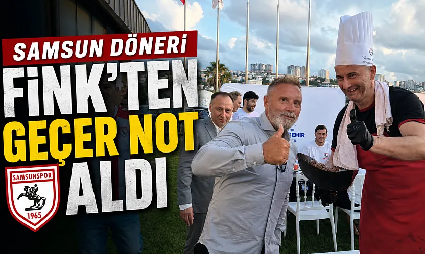 Thorsten Fink Samsun dönerini beğendi