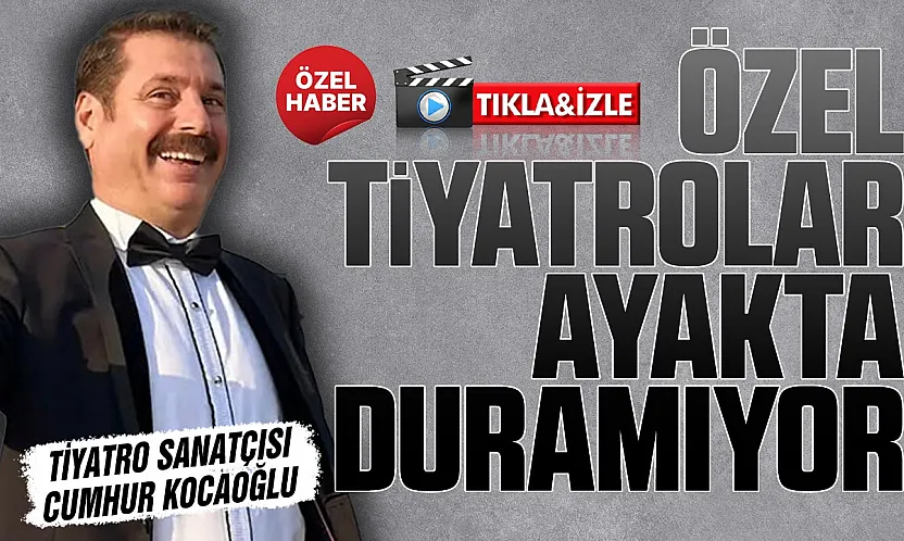 Tiyatro sanatçısı Cumhur Kocaoğlu Samsun'da Devlet Tiyatrosu yok