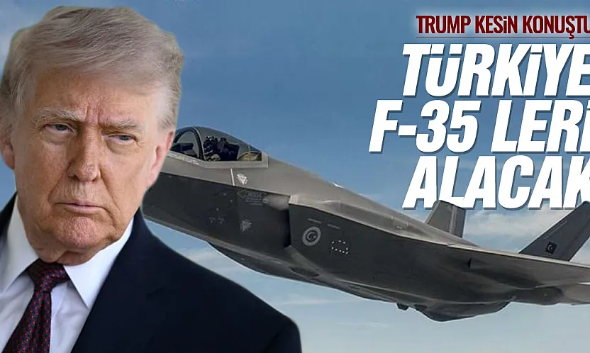Trump: Türkiye F-35 savaş uçaklarını alacak