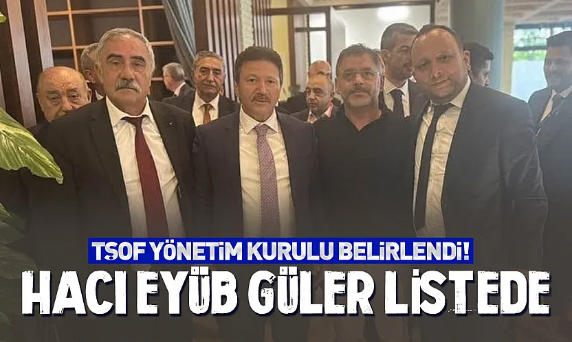 TŞOF yönetiminde Samsun'dan Hacı Eyüb Güler Girdi