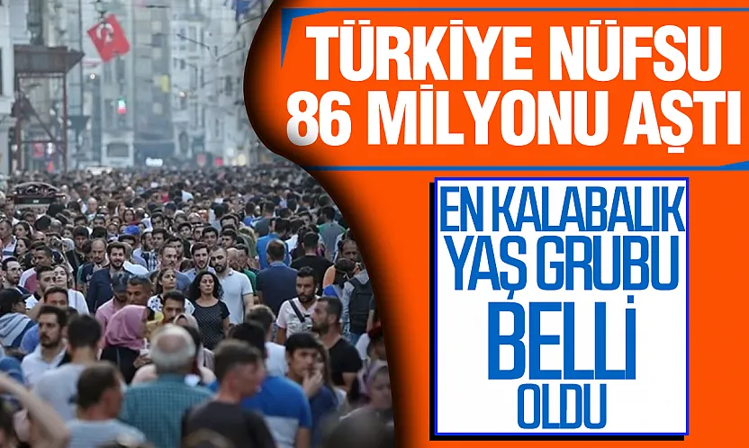 TÜİK 2026 yılının 2. çeyreğinde Türkiye nüfusunun kaç olduğunu açıkladı