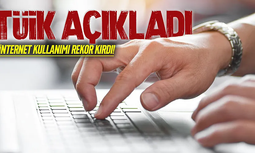 TÜİK açıkladı: Türkiye'de internet kullanımı yüzde 92'yi aştı