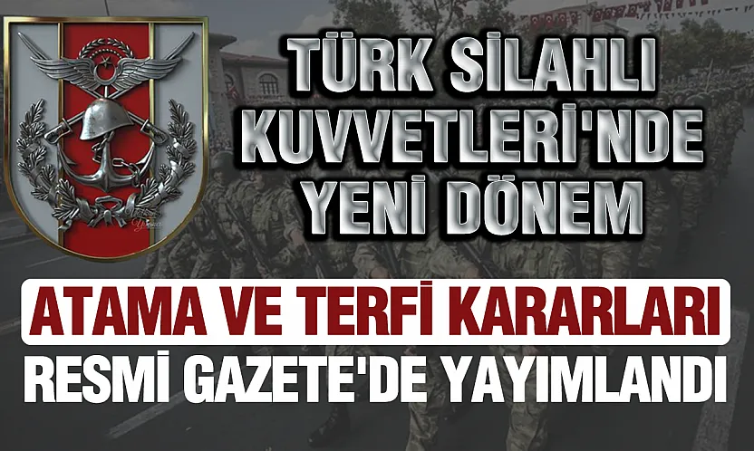 Türk Silahlı Kuvvetleri'nde atama ve terfi kararları Resmî Gazete'de yayımlandı