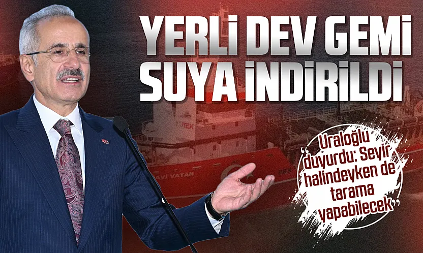 Türkiye'nin yerli tarama gemisi UAB MAVİ VATAN suyla buluştu
