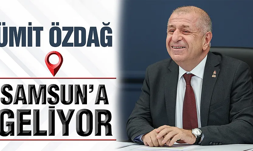 Ümit Özdağ Samsun'a Geliyor
